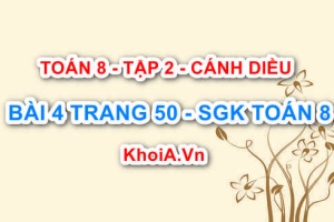 Bài 4 trang 50 Toán 8 Cánh Diều Tập 2
